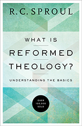 Book cover of What is Reformed Theology by R.C. Sproul