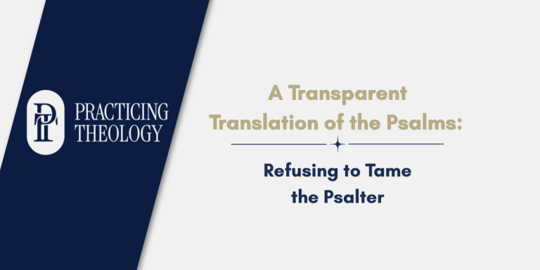 James M. Hamilton Jr. refuses to tame the Psalter in this Practicing Theology piece on The Book of Psalms, a transparent translation preserving the raw poetry of Hebrew prayer for daily meditation.